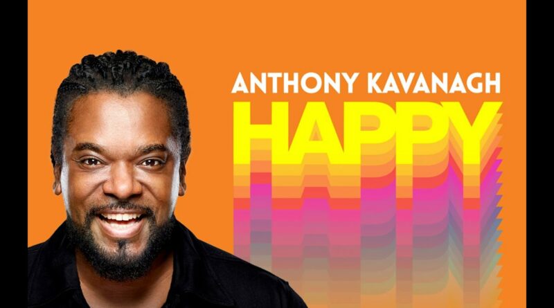 Anthony Kavanagh - Happy